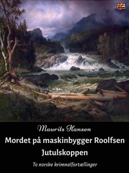 Maurits Hansen: Mordet på maskinbygger Roolfsen og Jutulskoppen - Forside