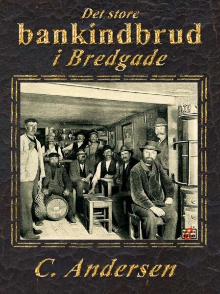 C. Andersen: Det store bankindbrud i Bredgade - Forside