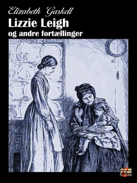 Elizabeth Cleghorn Gaskell: Lizzie Leigh og andre fortællinger - Forside