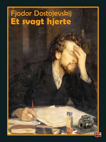 Fjodor Dostojevskij: Et svagt hjerte - Forside