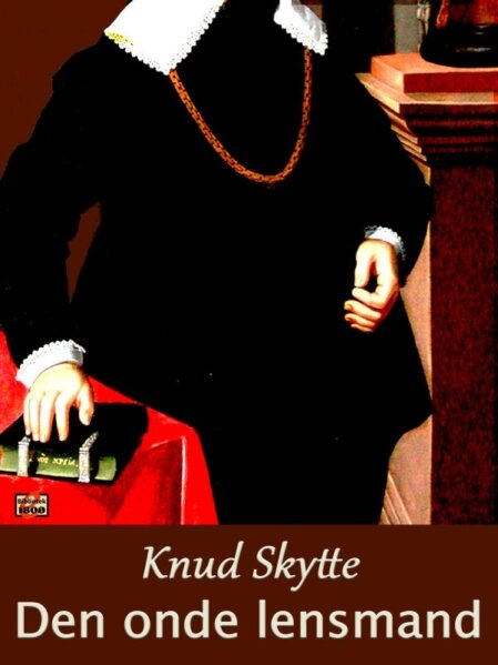Knud Skytte: Den onde lensmand - Forside
