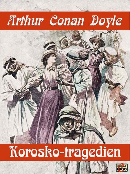 Arthur Conan Doyle: Korosko-tragedien - Forside