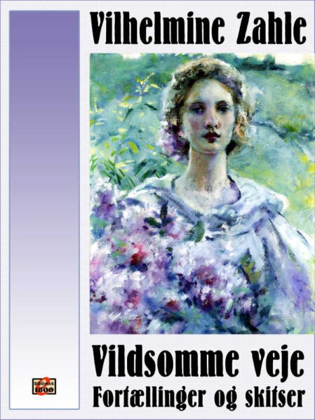 Vilhelmine Zahle: Vildsomme veje - Forside