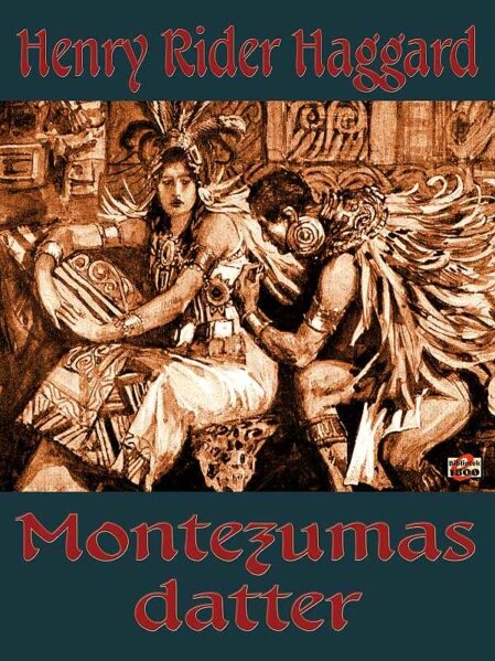 Henry Rider Haggard: Montezumas datter - Forside