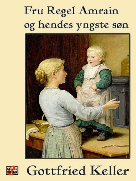 Gottfried Keller: Fru Regel Amrain og hendes yngste søn - Forside