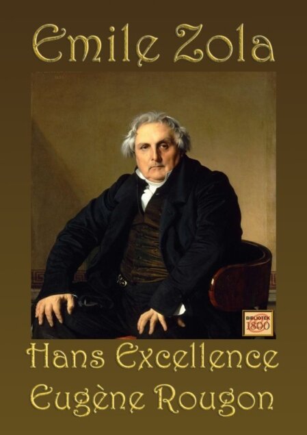 Émile Zola: Hans Excellence Eugène Rougon Émile Zola: Hans Excellence Eugène Rougon - Forside