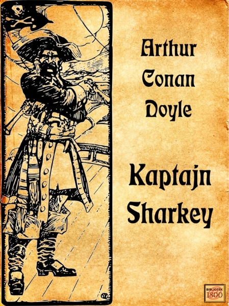 Arthur Conan Doyle: Kaptajn Sharkey - Forside