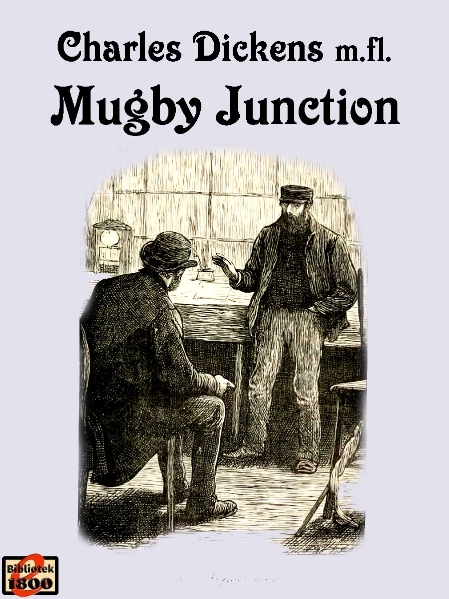 Charles Dickens mfl.: Mugby Junction - Forside