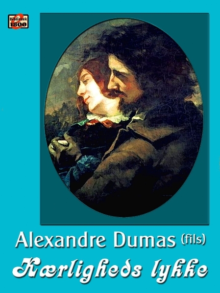 Alexandre Dumas d. Y: Kærligheds lykke - Forside
