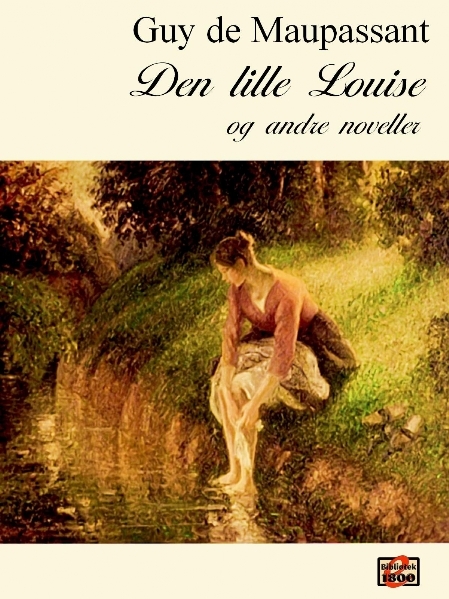 Guy de Maupassant: Den lille Louise og andre fortællinger - Forside