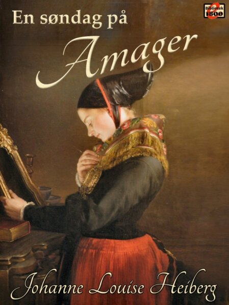 Johanne Louise Heiberg: En søndag på Amager Johanne Louise Heiberg: En søndag på Amager - Forside