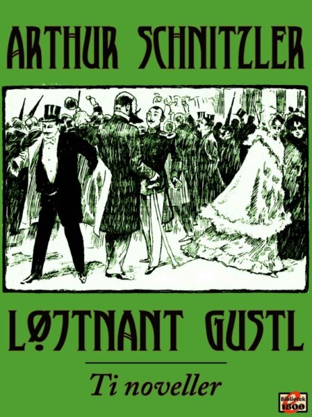 Arthur Schnitzler: Løjtnant Gustl - Ti noveller Arthur Schnitzler: Løjtnant Gustl - Ti noveller - Forside