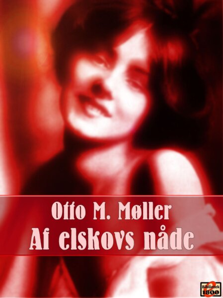 Otto M. Møller: Af elskovs nåde Otto M. Møller: Af elskovs nåde - Forside