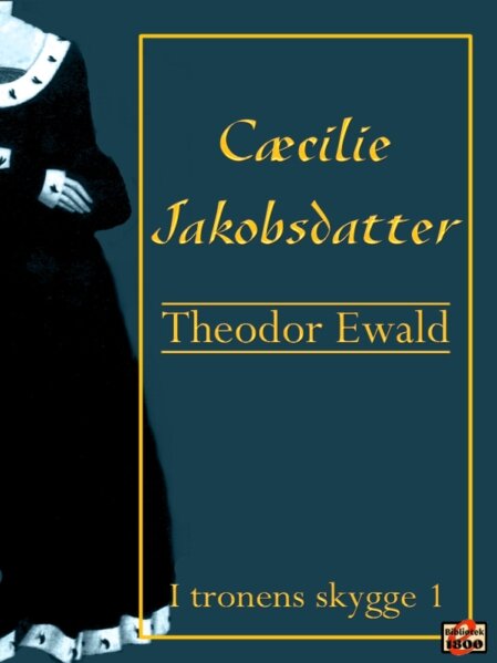Theodor Ewald: Cæcilie Jacobsdatter Theodor Ewald: Cæcilie Jacobsdatter - Forside