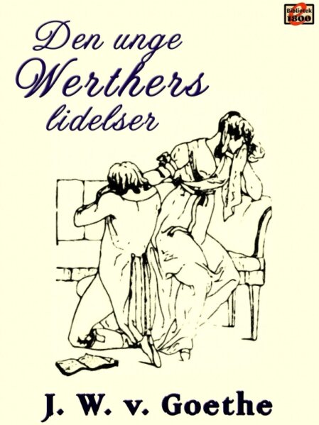Johann Wolfgang von Goethe: Den unge Werthers lidelser Johann Wolfgang von Goethe: Den unge Werthers lidelser - Forside