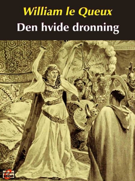 William Le Queux: Den hvide dronning William Le Queux: Den hvide dronning - Forside