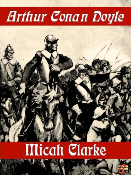Arthur Conan Doyle: Micah Clarke Arthur Conan Doyle: Micah Clarke - Forside