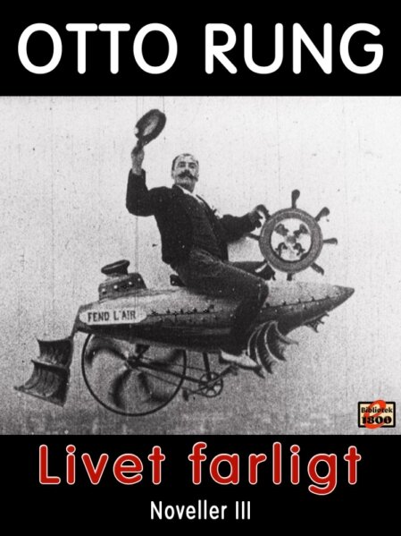 Otto Rung: Livet farligt Otto Rung: Livet farligt - Forside