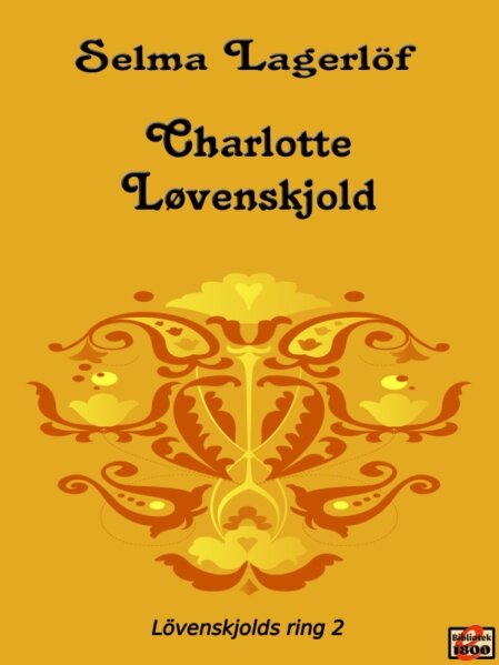 Selma Lagerlöf: Charlotte Lövenskjold Selma Lagerlöf: Charlotte Lövenskjold - Forside