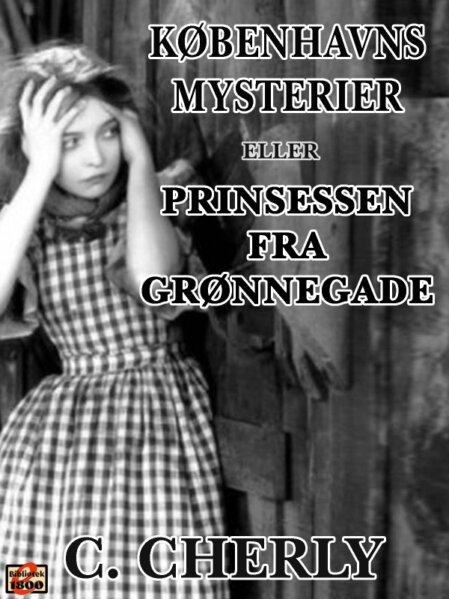 Charles Cherly: Københavns mysterier, eller Prinsessen fra Grønnegade - Forside