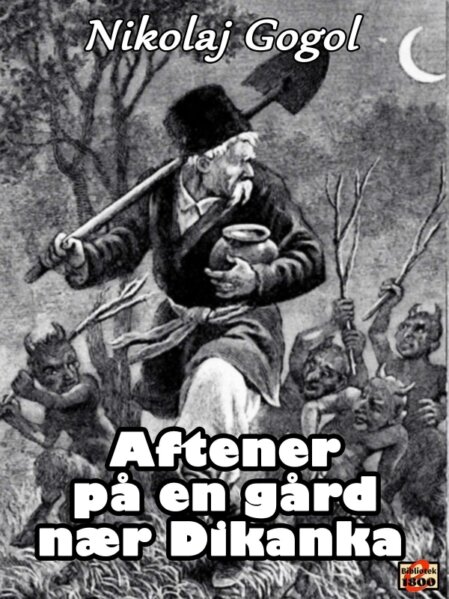 Nikolaj Gogol: Aftener på en gård nær Dikanka Nikolaj Gogol: Aftener på en gård nær Dikanka - Forside