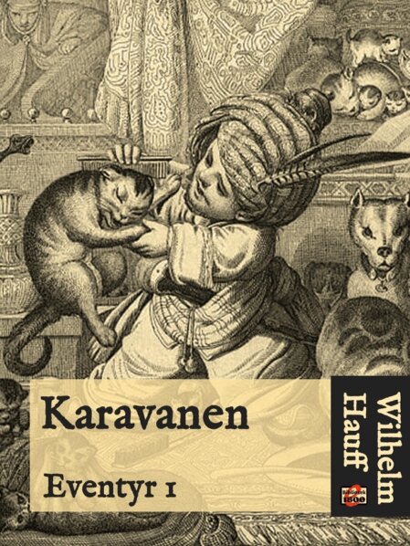 Wilhelm Hauff: Karavanen Wilhelm Hauff: Karavanen - Forside