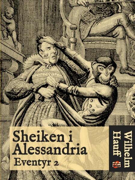 Wilhelm Hauff: Sheiken i Alessandria Wilhelm Hauff: Sheiken i Alessandria - Forside