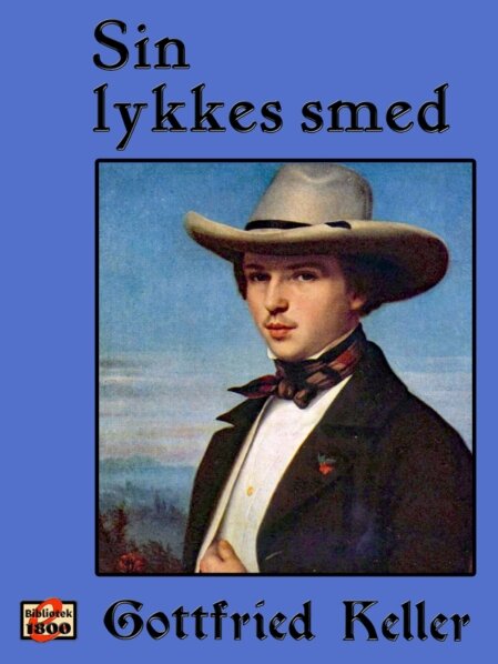 Gottfried Keller: Sin lykkes smed Gottfried Keller: Sin lykkes smed - Forside