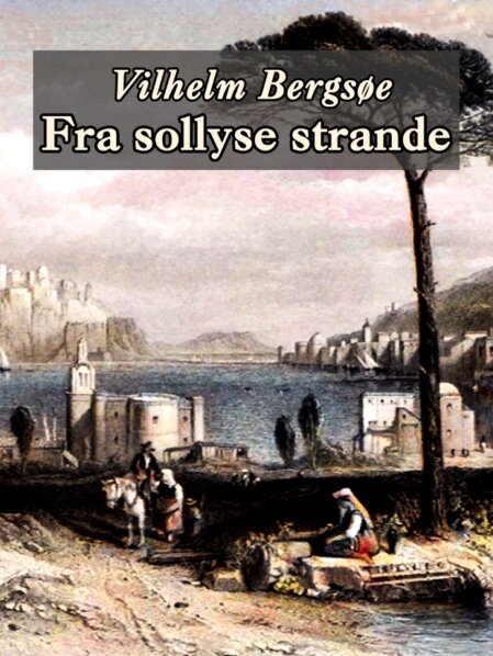 Vilhelm Bergsøe: Fra gamle dage Vilhelm Bergsøe: Fra gamle dage - Forside