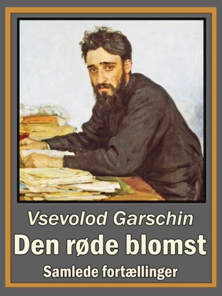 Vsevolod Garschin: Den røde blomst Vsevolod Garschin: Den røde blomst - Forside