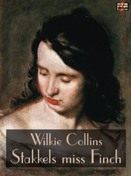 Wilkie Collins: Stakkels miss Finch - Forside