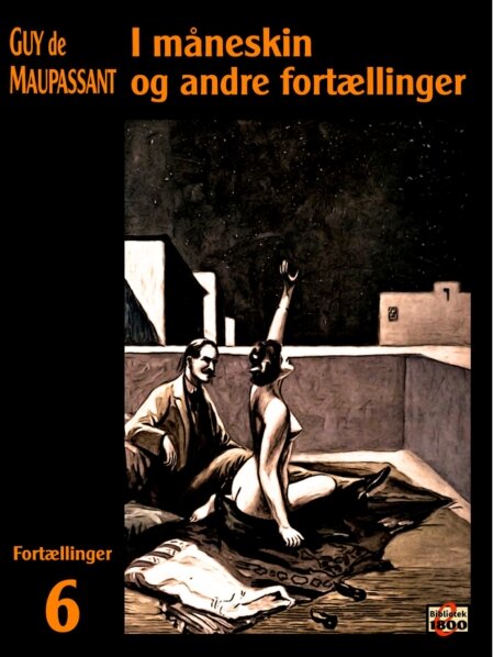 Guy de Maupassant: I måneskin og andre fortællinger Guy de Maupassant: I måneskin og andre fortællinger - Forside