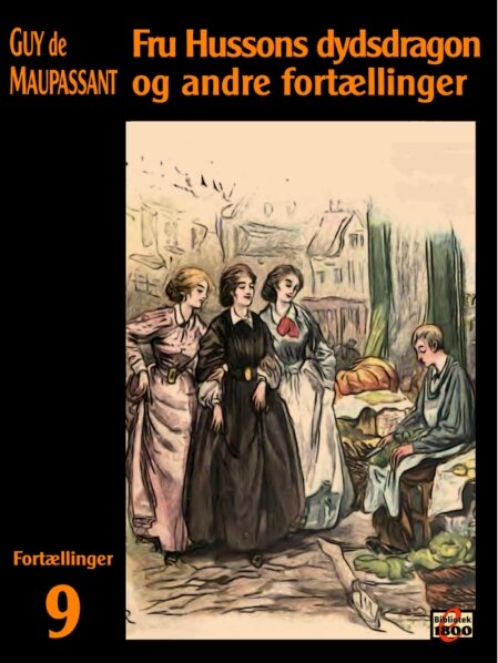 Guy de Maupassant: Fru Hussons dydsdragon og andre fortællinger Guy de Maupassant: Fru Hussons dydsdragon og andre fortællinger - Forside