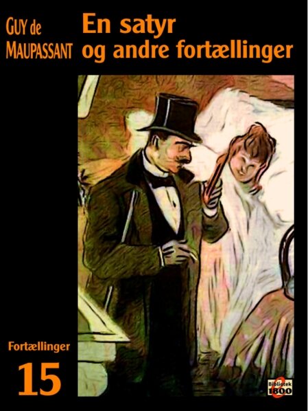 Guy de Maupassant: En satyr og andre fortællinger Guy de Maupassant: En satyr og andre fortællinger - Forside