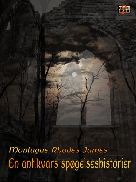 Montague Rhodes James: En antikvars spøgelseshistorier Montague Rhodes James: En antikvars spøgelseshistorier - Forside