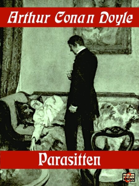 Arthur Conan Doyle: Parasitten Arthur Conan Doyle: Parasitten - Forside