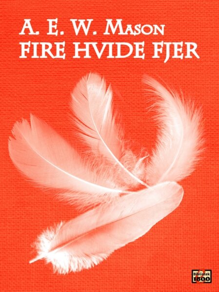 A. E. W. Mason: Fire hvide fjer A. E. W. Mason: Fire hvide fjer - Forside