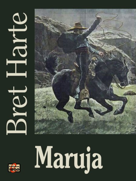Bret Harte: Maruja Bret Harte: Maruja - Forside
