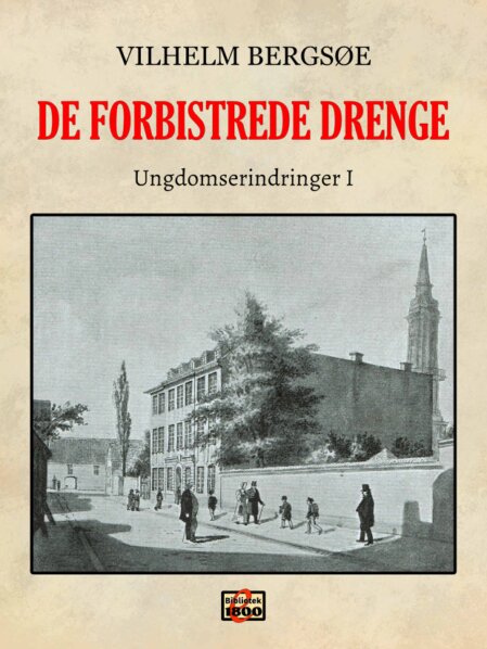 Vilhelm Bergsøe: De forbistrede drenge Vilhelm Bergsøe: De forbistrede drenge – Forside