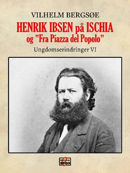 Vilhelm Bergsøe: Henrik Ibsen på Ischia, og "Fra Piazza del Popolo" – Forside