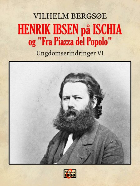 Vilhelm Bergsøe: Henrik Ibsen på Ischia, og "Fra Piazza del Popolo" Vilhelm Bergsøe: Henrik Ibsen på Ischia, og "Fra Piazza del Popolo" – Forside