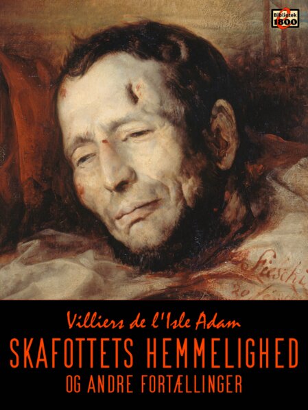 Auguste Villiers de l'Isle Adam: Skafottets hemmelighed Auguste Villiers de l'Isle Adam: Skafottets hemmelighed - Forside