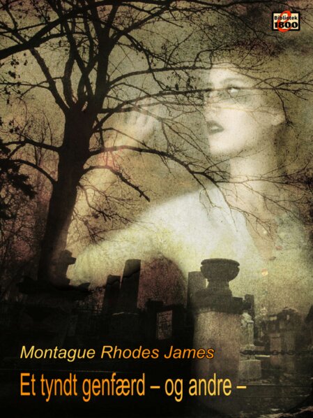 Montague Rhodes James: Et tyndt genfærd – og andre … Montague Rhodes James: Et tyndt genfærd – og andre - Forside