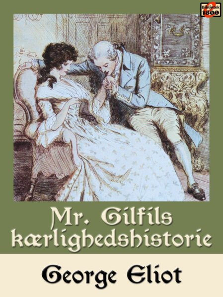 George Eliot: Mr. Gilfils kærlighedshistorie - Forside