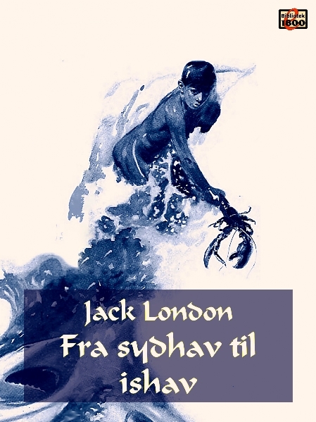 Jack London: Fra sydhav til ishav - Forside