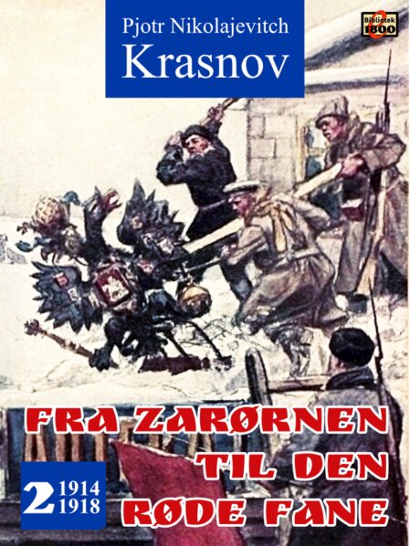 Pjotr Nikolajevitch Krasnov: Fra zarørnen til den røde fane 2: 1914-1918 - Forside