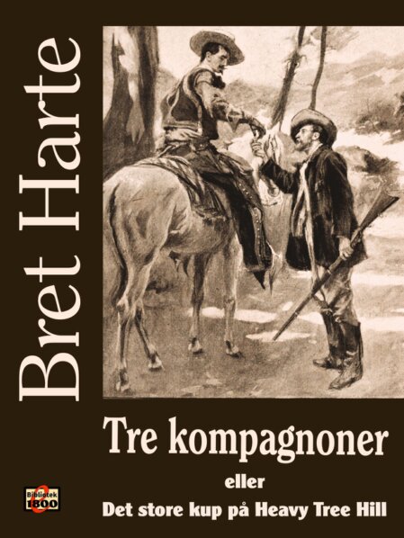 Bret Harte: Tre kompagnoner Bret Harte: Tre kompagnoner - Forside