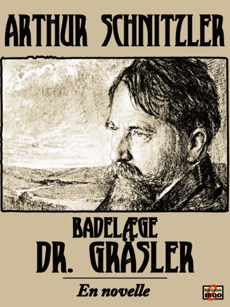 Arthur Schnitzler: Badelæge doktor Gräsler Arthur Schnitzler: Badelæge doktor Gräsler - Forside