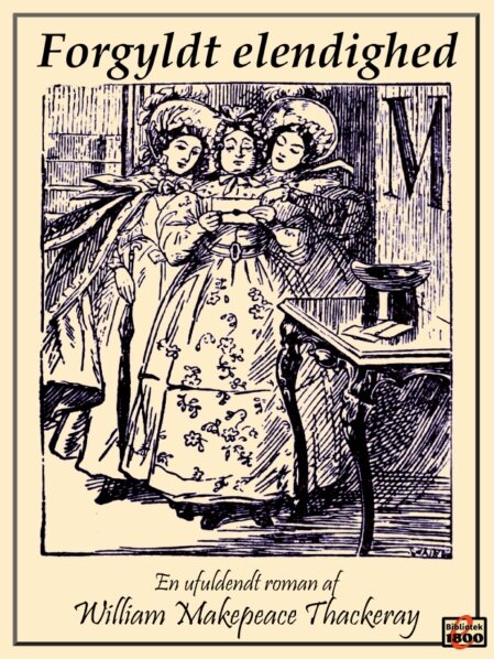 William Makepeace Thackeray: Forgyldt elendighed William Makepeace Thackeray: Forgyldt elendighed - Forside