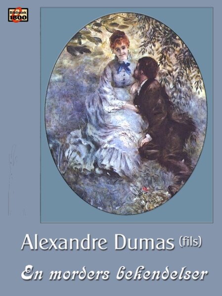 Alexandre Dumas d. Y.: En morders bekendelser Alexandre Dumas d. Y.: En morders bekendelser - Forside